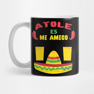 AtolAtole Es Mi Amigo-Atole (Mexican Popular Drink) Is My Friend Mug